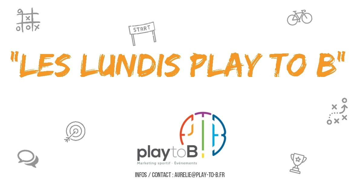 lundi play to b , nantes , réseau , sport , évènementiel , équipe , coup d'envoi